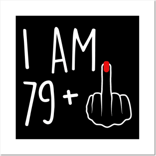 I Am 79 Plus 1 Middle Finger For A 80th Birthday For Women Posters and Art